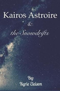 Paperback Kairos Astroire & the Snowdrifts (Refining the Heavens: Full Edition) Book