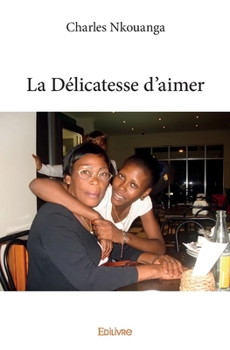 La Délicatesse d'aimer (French Edition)