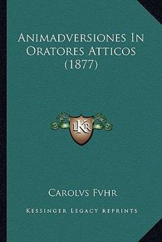 Paperback Animadversiones In Oratores Atticos (1877) [Latin] Book