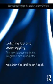 Hardcover Catching Up and Leapfrogging: The New Latecomers in the Integrated Circuits Industry Book