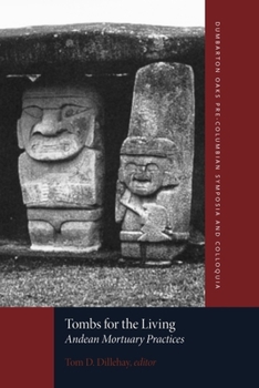 Paperback Tombs for the Living: Andean Mortuary Practices Book