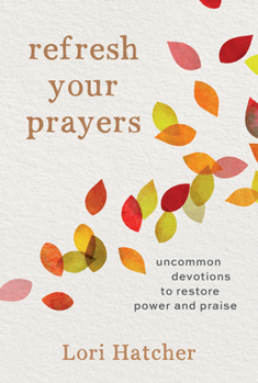 Paperback Refresh Your Prayers: Uncommon Devotions to Restore Power and Praise Book