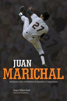 Hardcover Juan Marichal: My Journey from the Dominican Republic to Cooperstown Book