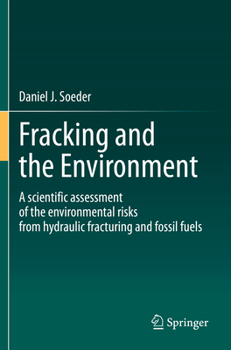Paperback Fracking and the Environment: A Scientific Assessment of the Environmental Risks from Hydraulic Fracturing and Fossil Fuels Book