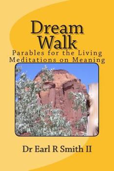 Paperback Dream Walk: Parables for the Living - Meditations on Meaning Book