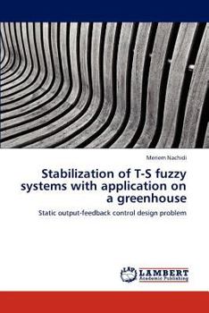 Stabilization of T-S fuzzy systems with application on a greenhouse: Static output-feedback control design problem