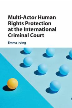 Paperback Multi-Actor Human Rights Protection at the International Criminal Court Book