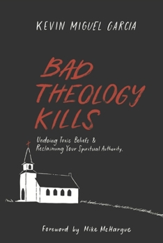 Paperback Bad Theology Kills: Undoing Toxic Belief & Reclaiming Your Spiritual Authority Book