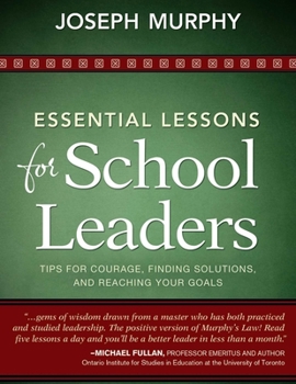 Paperback Essential Lessons for School Leaders: Tips for Courage, Finding Solutions, and Reaching Your Goals Book