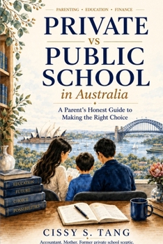 Paperback Private vs Public School in Australia: A Parent's Honest Guide to Making the Right Choice Book