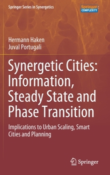 Hardcover Synergetic Cities: Information, Steady State and Phase Transition: Implications to Urban Scaling, Smart Cities and Planning Book