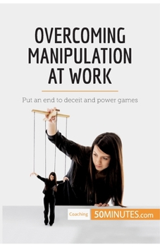 Paperback Overcoming Manipulation at Work: Put an end to deceit and power games Book