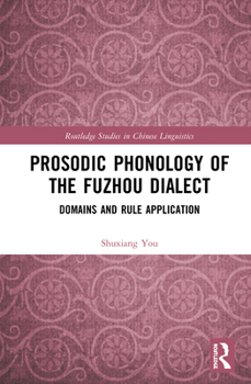 Hardcover Prosodic Phonology of the Fuzhou Dialect: Domains and Rule Application Book