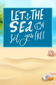 Paperback Let The Sea Set You Free: Daily and Multi Year Planner 6x9 120 Pages Book