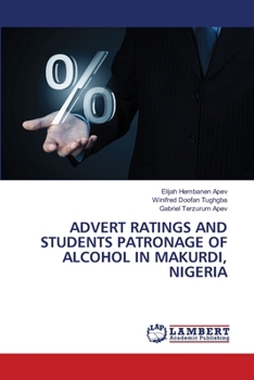 Paperback Advert Ratings and Students Patronage of Alcohol in Makurdi, Nigeria Book