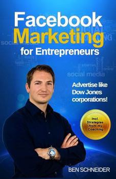 Paperback Facebook Marketing for Entrepreneurs: Advertise Like Dow Jones Corporations! Book