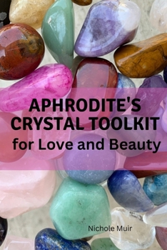 Paperback Aphrodite's Crystal Toolkit for Love and Beauty Book