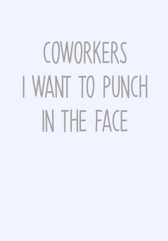 Paperback Coworkers I Want To Punch In The Face: To Do List Task Journal & Lined Notebook Book