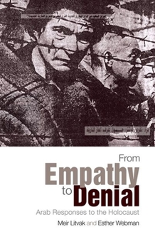 Hardcover From Empathy to Denial: Arab Responses to the Holocaust Book