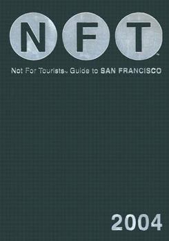 Paperback Not for Tourists Guide to San Francisco 2004 (Not for Tourists) Book