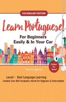Paperback Learn Portuguese For Beginners Easily & In Your Car! Vocabulary Edition! Book