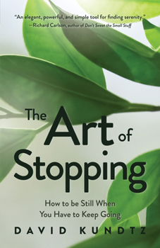 Paperback The Art of Stopping: How to Be Still When You Have to Keep Going (Mindfulness Meditation, Coping Skills) Book
