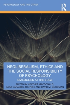 Paperback Neoliberalism, Ethics and the Social Responsibility of Psychology: Dialogues at the Edge Book