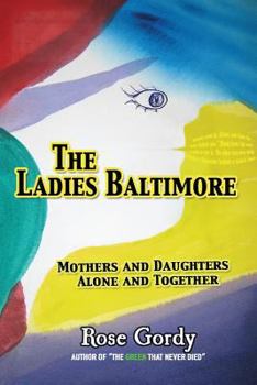 Paperback The Ladies Baltimore: Mothers and Daughters Alone and Together Book