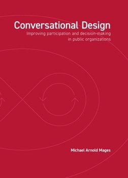 Paperback Conversational Design: Improving Participation and Decision-Making in Public Organizations Book