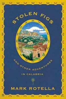 Paperback Stolen Figs: And Other Adventures in Calabria Book