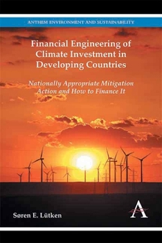 Paperback Financial Engineering of Climate Investment in Developing Countries: Nationally Appropriate Mitigation Action and How to Finance it Book