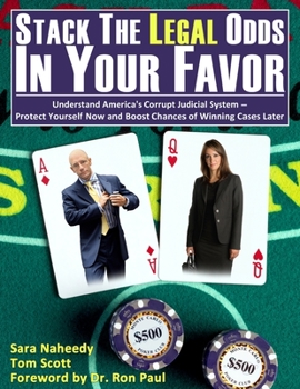 Paperback Stack the Legal Odds in Your Favor: Understand America's Corrupt Judicial System-Protect Yourself Now and Boost Chances of Winning Cases Later Book
