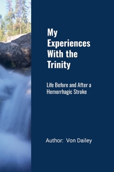 Paperback My Experiences With The Trinity: Life Before and After a Hemorrhagic Stroke Book