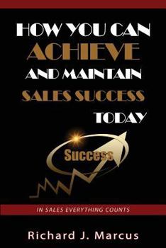 Paperback How You Can Achieve and Maintain Sales Success Today: In Sales Everything Counts Book