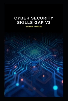 Paperback Cyber Security Skills Gap v2: Updated information from v1 (Series 2a) Book