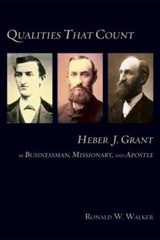 Hardcover Qualities That Count: Heber J. Grant as Businessman, Missionary, and Apostle: Essays Book