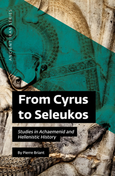 Hardcover From Cyrus to Seleukos: Studies in Achaemenid and Hellenistic History Book