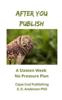 Paperback After You Publish: A Sixteen Week No Pressure Plan Book
