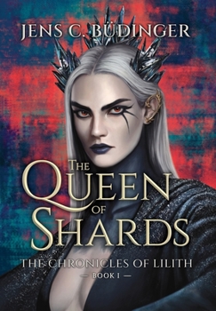 The Queen of Shards - Book #1 of the Chronicles of Lilith