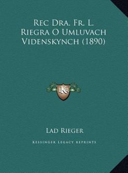 Rec Dra. Fr. L. Riegra O Umluvach Videnskynch
