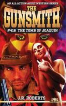 The Tomb of Joaquin - Book #416 of the Gunsmith