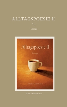 Alltagspoesie II: Orange (German Edition)