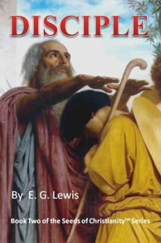 Disciple - Book #2 of the Seeds of Christianity