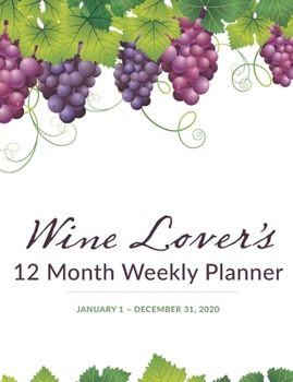 Paperback 12 Month Weekly Planner with Daily Wine Review: January 1 - December 31, 2020 Book