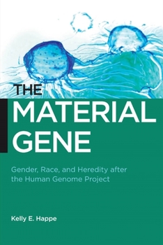 The Material Gene: Gender, Race, and Heredity After the Human Genome Project - Book  of the Biopolitics