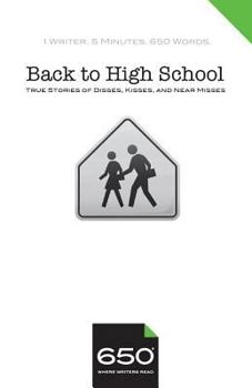 Paperback 650 - Back to High School: True Stories of Disses, Kisses, and Near Misses Book