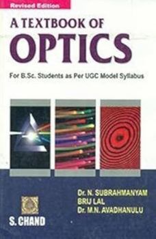 Paperback A Textbook of Optics [Dec 01, 2006] Subrahmanyam, N.; Lal, Brij V. and Avadhanulu, M. N. Book