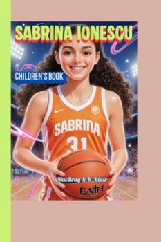SABRINA IONESCU CHILDREN'S BOOK: The Amazing Journey of the Girl Who Changed Women’s Basketball!