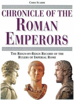 Hardcover Chronicle of the Roman Emperors: The Reign-By-Reign Record of the Rulers of Imperial Rome Book