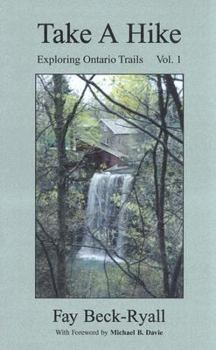 Paperback Take a Hike, Volume 1: Exploring Ontario Trails Book